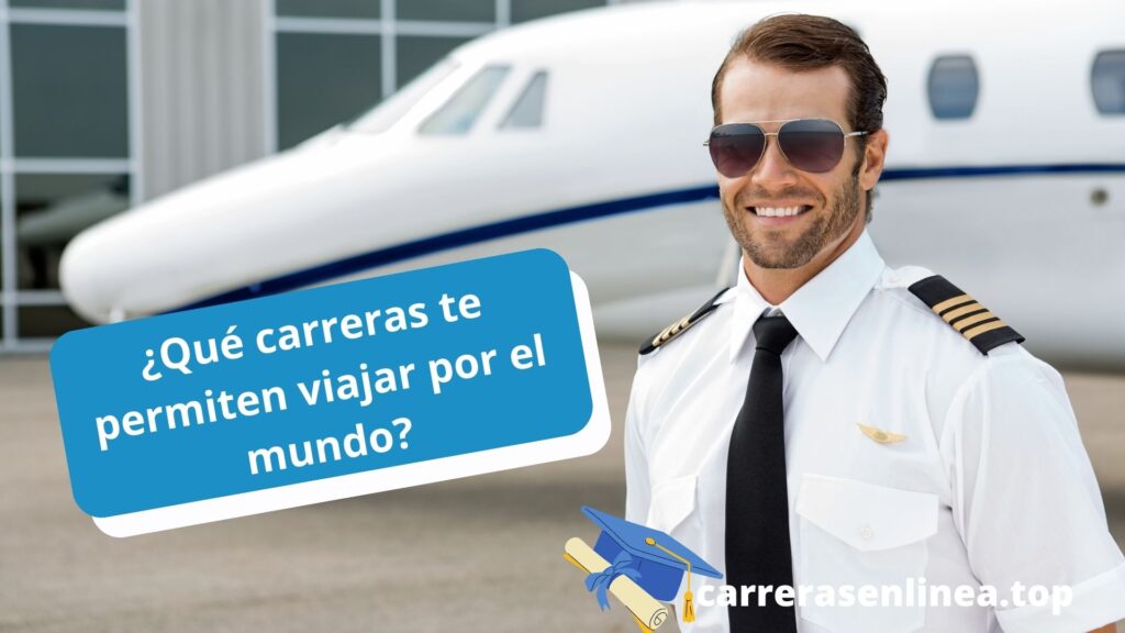 Qué carreras te permiten viajar por el mundo