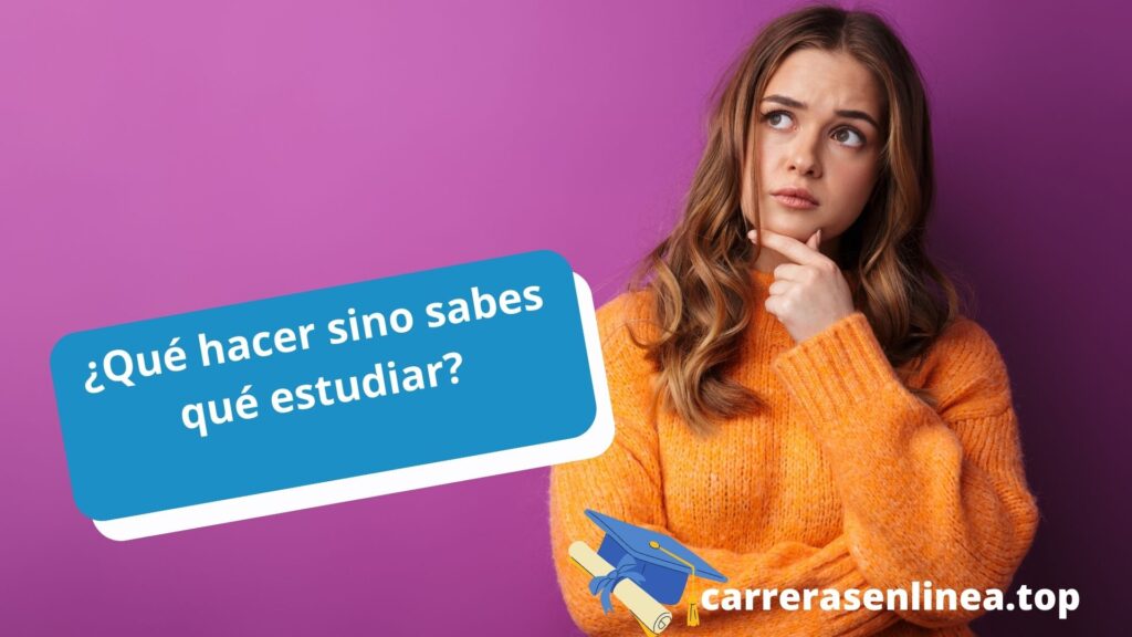 Qué hacer sino sabes qué estudiar